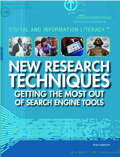 New Research Techniques: Getting the Most Out of Search Engine Tools (Digital & Information Liter...