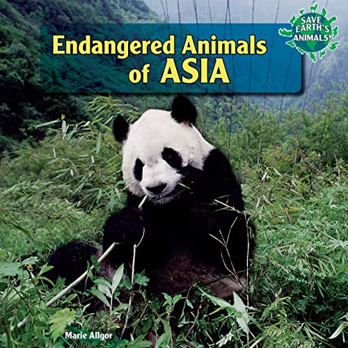 Stock image for Endangered Animals of Asia (Save Earth's Animals! (Hardcover)) for sale by FOLCHATT
