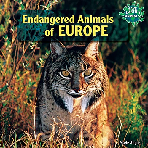 Stock image for Endangered Animals of Europe (Save Earth's Animals!) for sale by Wonder Book