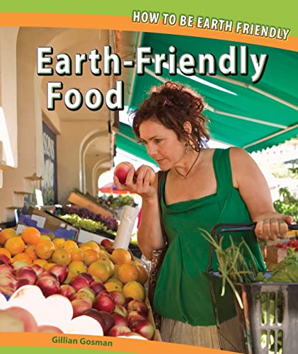 9781448825899: Earth-Friendly Food (How to Be Earth Friendly)