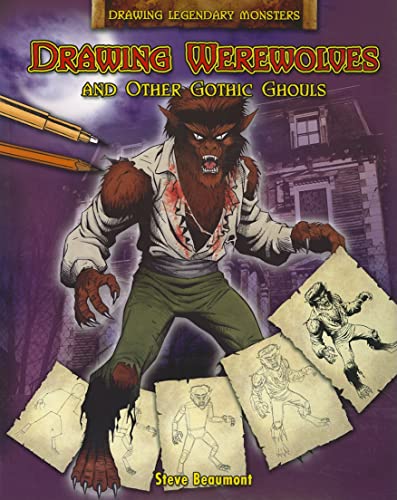 9781448832552: Drawing Werewolves and Other Gothic Ghouls (Drawing Legendary Monsters)