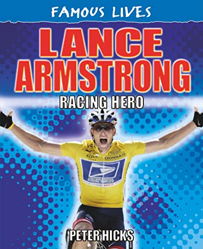 Lance Armstrong: Racing Hero (Famous Lives) (9781448832897) by Hicks, Peter