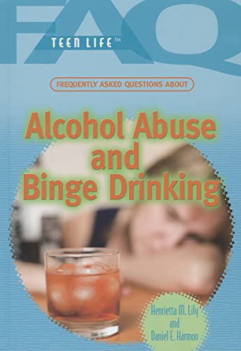 Beispielbild fr Frequently Asked Questions About Alcohol Abuse and Binge Drinking (FAQ: Teen Life) zum Verkauf von More Than Words