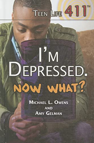 Stock image for I'm Depressed, Now What? (Teen Life 411) for sale by GF Books, Inc.