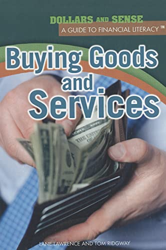 Buying Goods and Services (Dollars and Sense: A Guide to Financial Literacy) (9781448847150) by Lawrence, Lane; Ridgway, Tom
