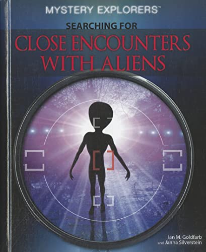 Searching for Close Encounters with Aliens (Mystery Explorers) (9781448847617) by Goldfarb, Ian M.; Silverstein, Janna