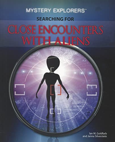 Searching for Close Encounters with Aliens (Mystery Explorers) (9781448847693) by Silverstein, Janna; Goldfarb, Ian M