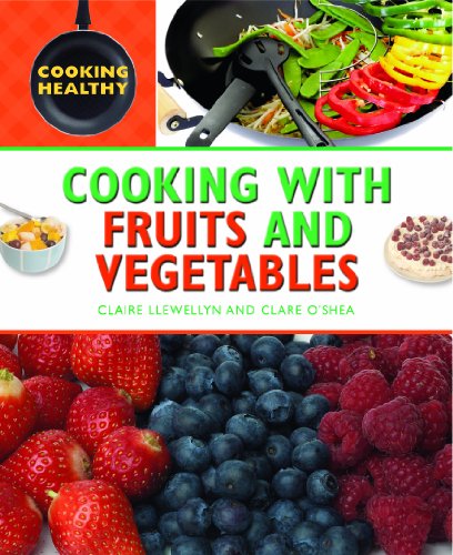 Imagen de archivo de Cooking With Fruits and Vegetables (Cooking Healthy) a la venta por DENNIS GALLEMORE