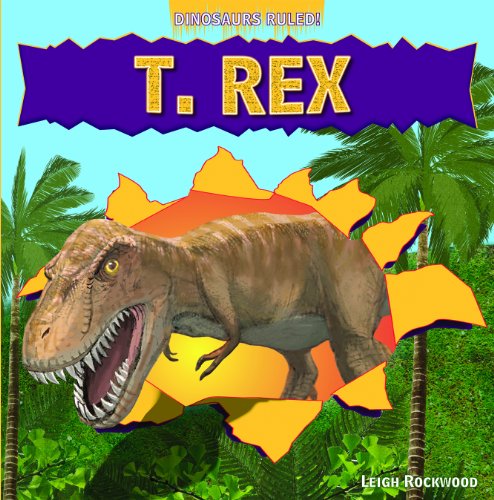 9781448850785: T. Rex (Dinosaurs Ruled!)