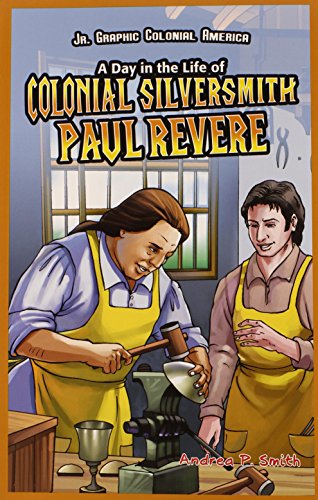 Stock image for A Day in the Life of Colonial Silversmith Paul Revere for sale by Better World Books