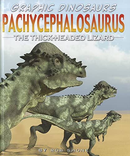 Pachycephalosaurus: The Thick-Headed Lizard (Graphic Dinosaurs) (9781448852529) by Shone, Rob