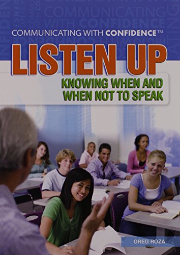 Listen Up: Knowing When and When Not to Speak (Communicating With Confidence) (9781448855162) by Roza, Greg