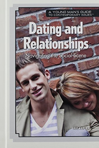 Beispielbild fr Dating and Relationships: Navigating the Social Scene (A Young Man's Guide to Contemporary Issues) zum Verkauf von SecondSale