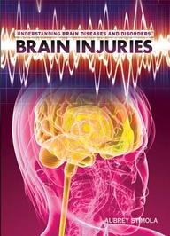 Stock image for Brain Injuries (Understanding Brain Diseases and Disorders) for sale by Irish Booksellers