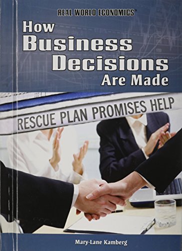 How Business Decisions Are Made (Real World Economics) (9781448855650) by Kamberg, Mary-Lane