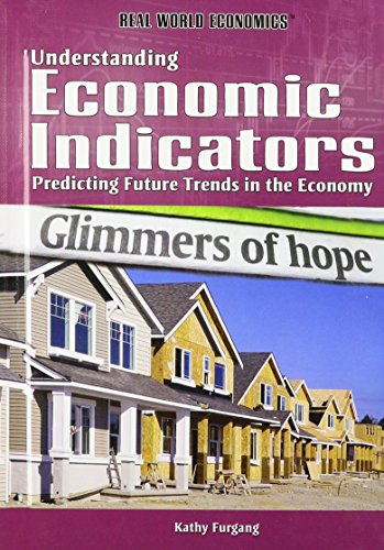 9781448855711: Understanding Economic Indicators: Predicting Future Trends in the Economy (Real World Economics)