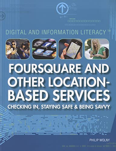 9781448856152: Foursquare and Other Location-Based Services: Checking In, Staying Safe & Being Savvy