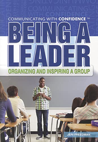 Stock image for Being A Leader: Organizing and Inspiring a Group (Communicating With Confidence) for sale by More Than Words