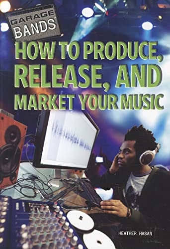 Stock image for How to Produce, Release, and Market Your Music (Garage Bands) for sale by Irish Booksellers