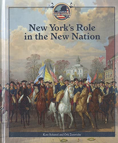 New York's Role in the New Nation (Spotlight on New York) (9781448857487) by Schimel, Kate; Zuravicky, Orli