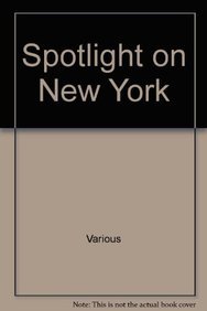 Spotlight on New York (9781448857999) by Schimel, Kate; Khu, Jannell; Shulman, Rebecca; George, Lynn; Alagna, Magdalena