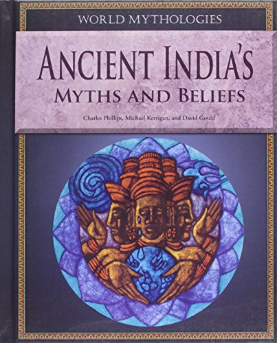 9781448859900: Ancient India's Myths and Beliefs (World Mythologies)