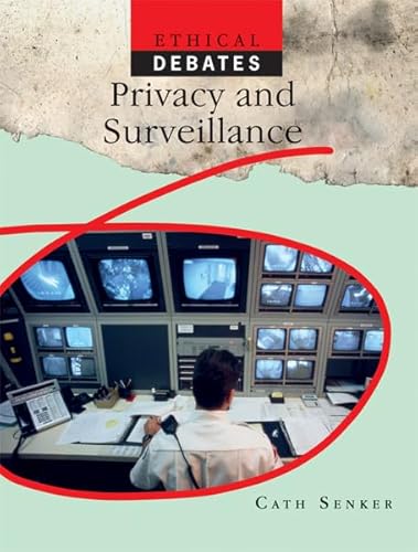 Privacy and Surveillance (Ethical Debates) (9781448860227) by Senker, Cath