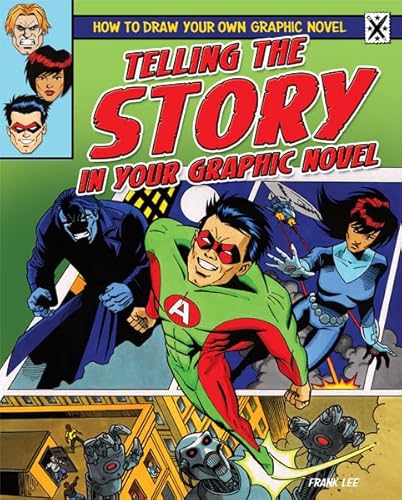 9781448864539: Telling the Story in Your Graphic Novel (How to Draw Your Own Graphic Novel)