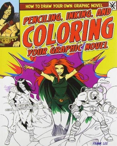 Beispielbild fr Penciling, Inking, and Coloring Your Graphic Novel zum Verkauf von Better World Books