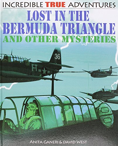 9781448866588: Lost in the Bermuda Triangle and Other Mysteries (Incredible True Adventures)