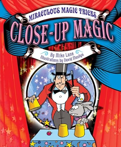 Close-Up Magic (Miraculous Magic Tricks) (9781448867370) by Lane, Mike