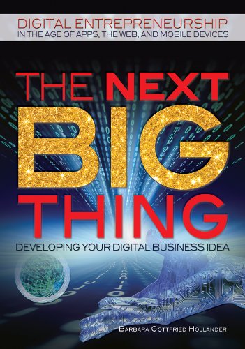 Stock image for The Next Big Thing: Developing Your Digital Business Idea (Digital Entrepreneurship in the Age of Apps, the Web, and Mobile Devices) for sale by WeSavings LLC