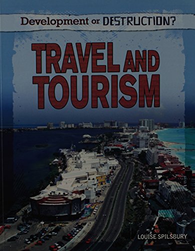 Travel and Tourism (Development or Destruction?) (9781448869923) by Spilsbury, Louise