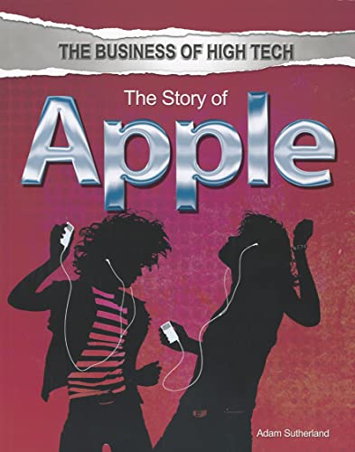 The Story of Apple (The Business of High Tech) (9781448870905) by Sutherland, Adam