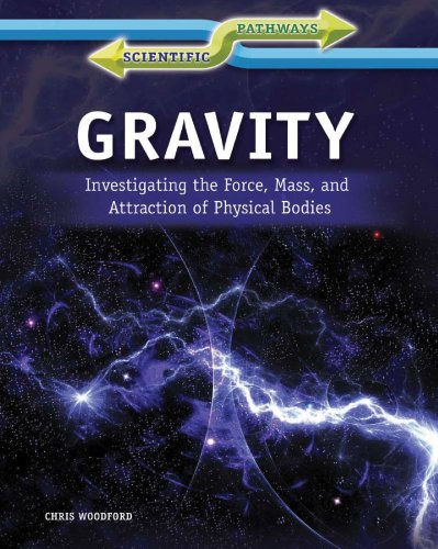 9781448872015: Gravity: Investigating the Force, Mass, and Attraction of Physical Bodies (Scientific Pathways)