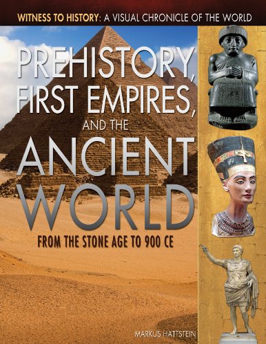 Stock image for Prehistory, First Empires, and the Ancient World: From the Stone Age to 900 CE (Witness to History: A Visual Chronicle of the World) for sale by GF Books, Inc.