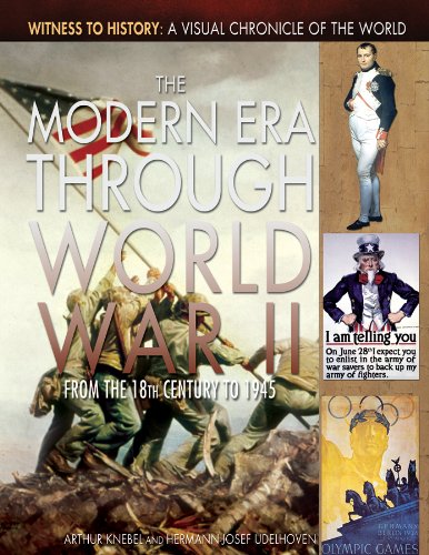 Stock image for The Modern Era Through World War II: From the 18th Century to 1945 (Witness to History: A Visual Chronicle of the World) for sale by SecondSale