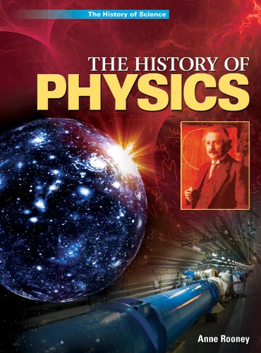 The History of Physics (The History of Science) (9781448872299) by Rooney, Anne