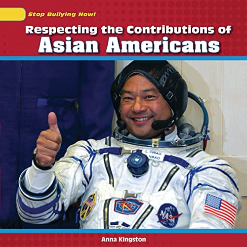 Beispielbild fr Respecting the Contributions of Asian Americans (Stop Bullying Now!) zum Verkauf von HPB Inc.