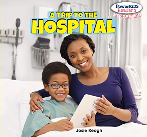 9781448874866: A Trip to the Hospital (Powerkids Readers: My Community)