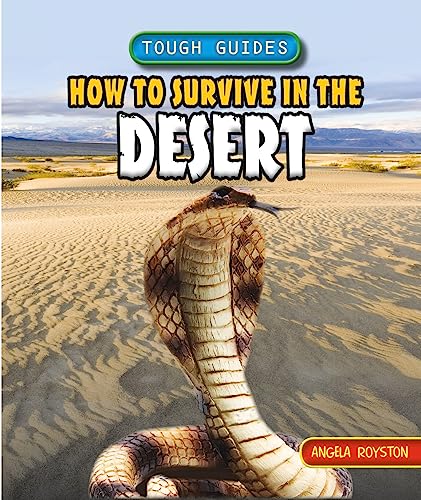How to Survive in the Desert (Tough Guides) (9781448878673) by Royston, Angela