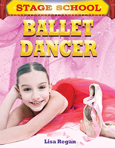 Ballet Dancer (Stage School) (9781448880911) by Regan, Lisa