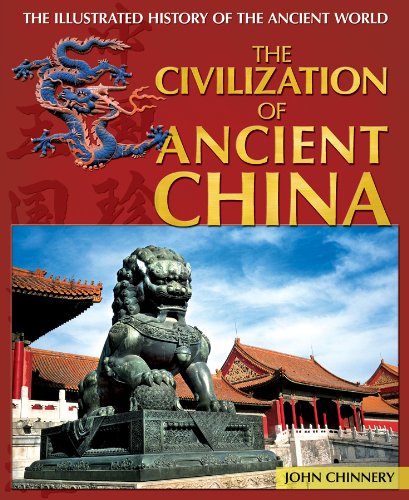 9781448885022: The Civilization of Ancient China: 4 (The llustrated History of the Ancient World)