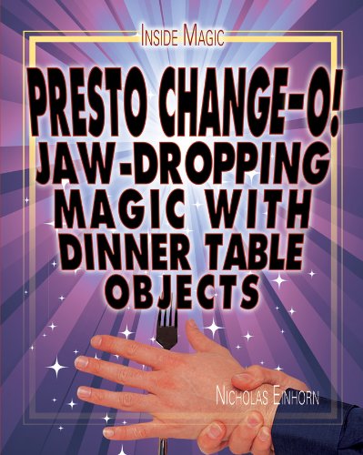 9781448892204: Presto Change-o!: Jaw-Dropping Magic With Dinner Table Objects (Inside Magic)