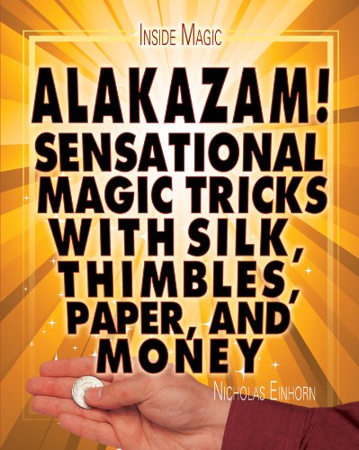 Beispielbild fr Alakazam! : Sensational Magic Tricks with Silk, Thimbles, Paper, and Money zum Verkauf von Better World Books