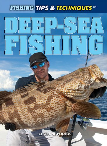 Deep-Sea Fishing (Fishing: Tips & Techniques) (9781448895021) by Poolos, Christine