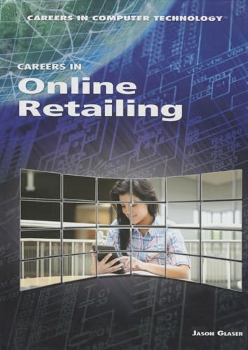Careers in Online Retailing (Careers in Computer Technology) (9781448895953) by Glaser, Jason