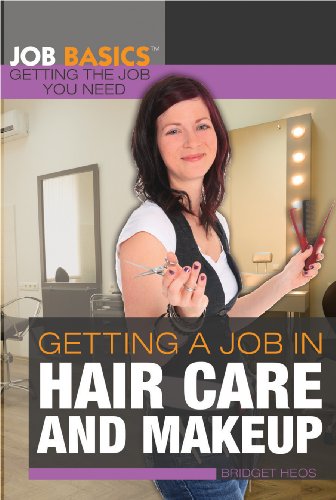 Stock image for Getting a Job in Hair Care and Makeup (Job Basics: Getting the Job You Need) for sale by More Than Words