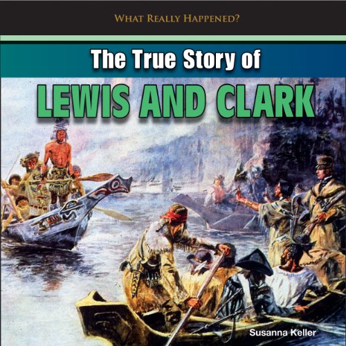 Beispielbild fr The True Story of Lewis and Clark zum Verkauf von Better World Books