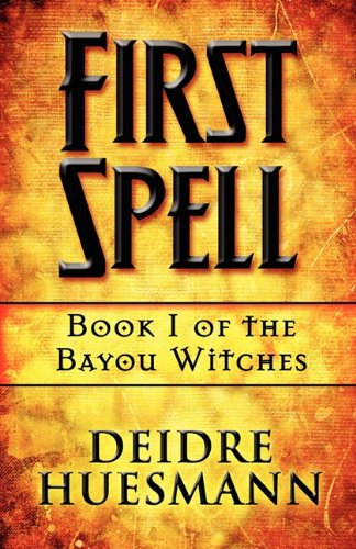 Stock image for First Spell: Book 1 of the Bayou Witches for sale by BOOK'EM, LLC